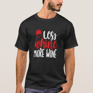 Less Whine More Wine Wine Tasting Costume T-Shirt