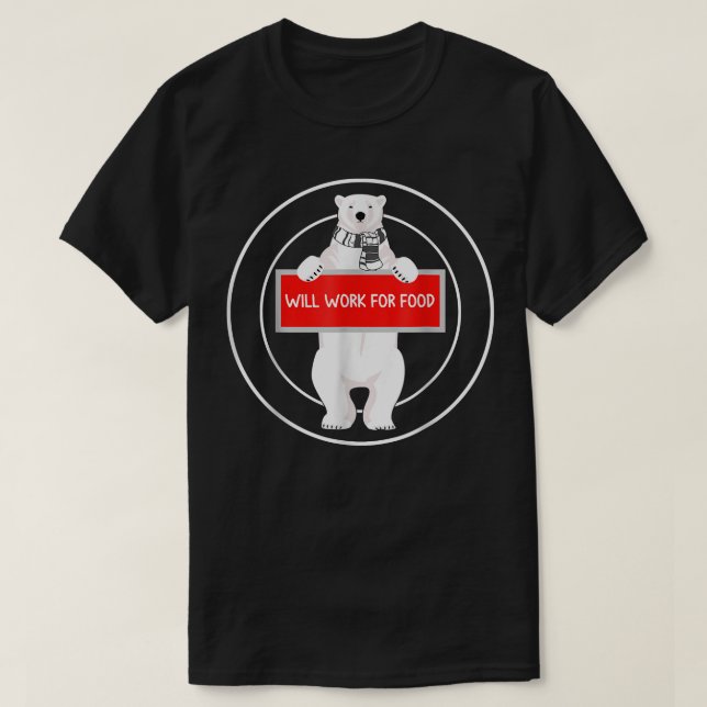 Less White Unemployed Polar Bear Will Work for Foo T-Shirt (Design Front)