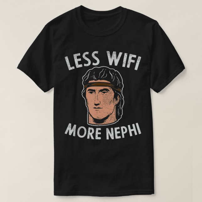 Less Wifi More Nephi  T-Shirt (Design Front)