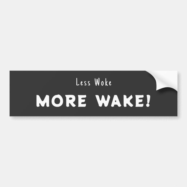 Less woke, More Wake Bumper Sticker (Front)