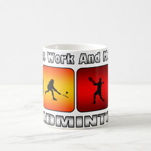 Less Work And More Badminton Coffee Mug