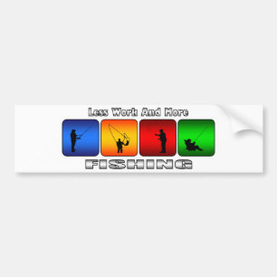 Less Work And More Fishing Bumper Sticker