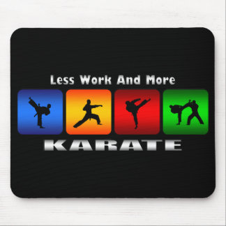 Less Work And More Karate Mouse Pad