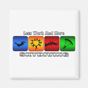 Less Work And More Skydiving Magnet