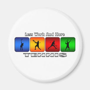 Less Work And More Tennis (Male) Magnet