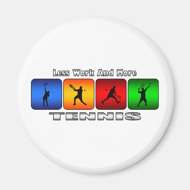 Less Work And More Tennis (Male) Magnet (Front)