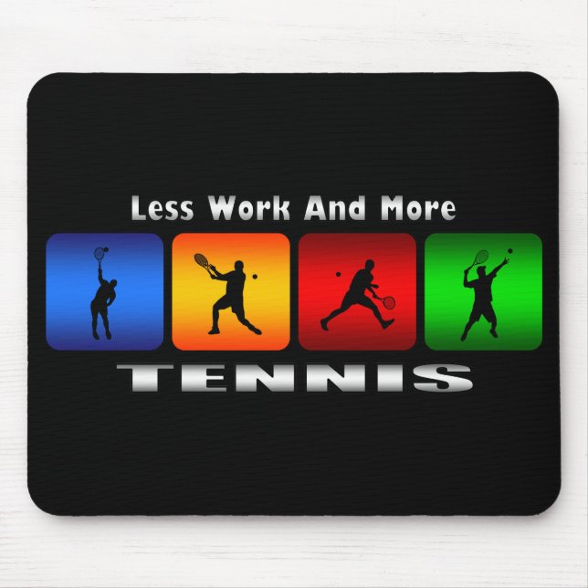 Less Work And More Tennis (Male) Mouse Pad (Front)