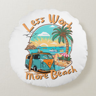 Less Work More Beach Round Cushion