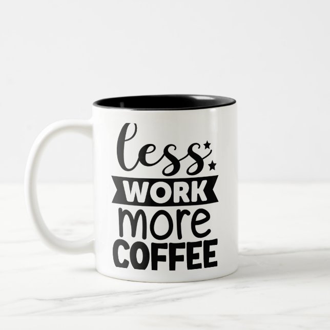 Less Work More Coffee Two-Tone Coffee Mug (Left)