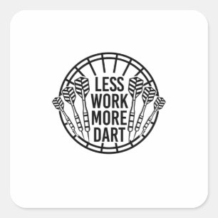 Less Work More Dart Square Sticker