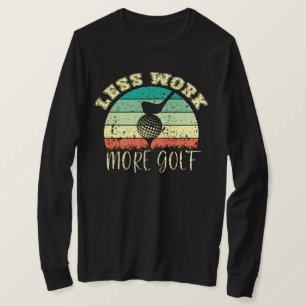 Less Work More Golf Funny Golf T-Shirt