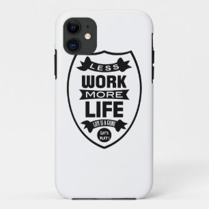 Less work more life iPhone 11 case