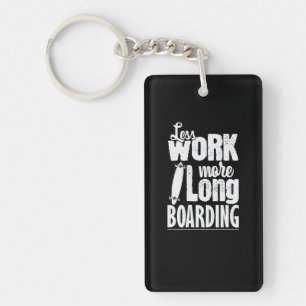 Less work more longboard skateboard key ring