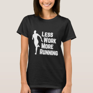 Less Work More Running Funny Runner Motivation Gif T-Shirt