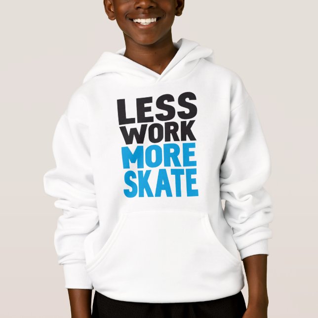 LESS WORK MORE SKATE (Front)