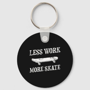 Less Work More Skate Skating Skateboard Skateboard Key Ring