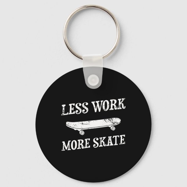 Less Work More Skate Skating Skateboard Skateboard Key Ring (Front)