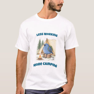 Less Working More Camping Funny Handdrawn Bluebird T-Shirt