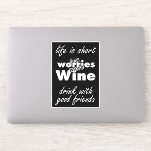 Less Worries More Wine Drink Wine with Friends