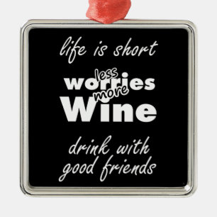 Less Worries More Wine Drink Wine with Friends Metal Ornament