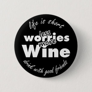 Less Worries More Wine, Drink With Good Friends 6 Cm Round Badge