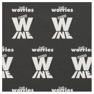 Less Worries More Wine Fabric