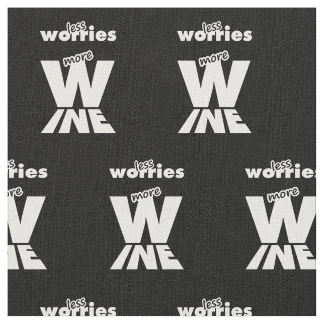 Less Worries More Wine Fabric (Close Up)