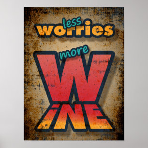 Less Worries More Wine Poster