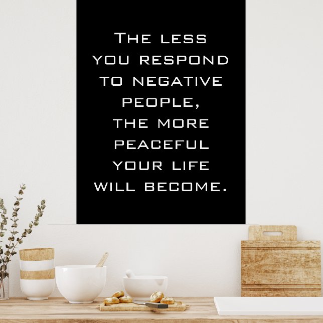 Less you respond to negative people Quote B poster (Kitchen)