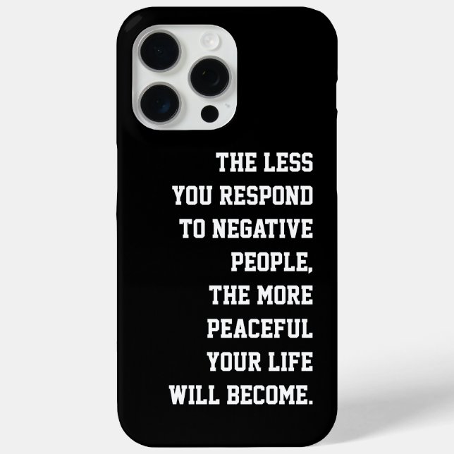 Less you respond to negative people Quote black Case-Mate iPhone Case (Back)
