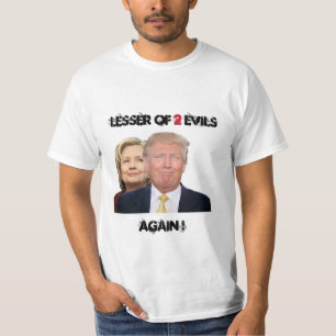 Lesser of 2 evils T-Shirt
