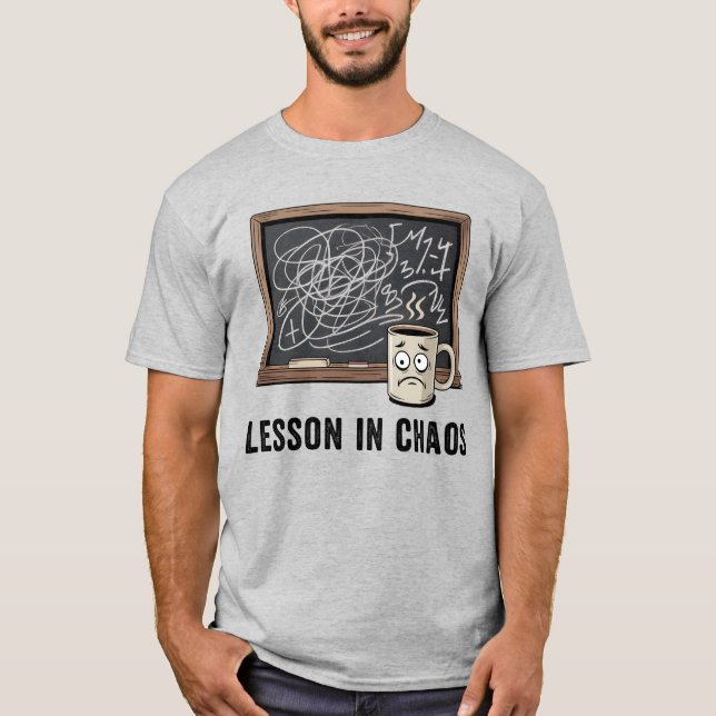 Lesson in Chaos | Funny Teacher Humor   T-Shirt (Front)