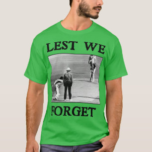 Lest We Forget T T-Shirt