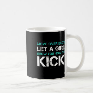 Let A Girl Show How To Kick Gift Shirt. Funny Kara Coffee Mug