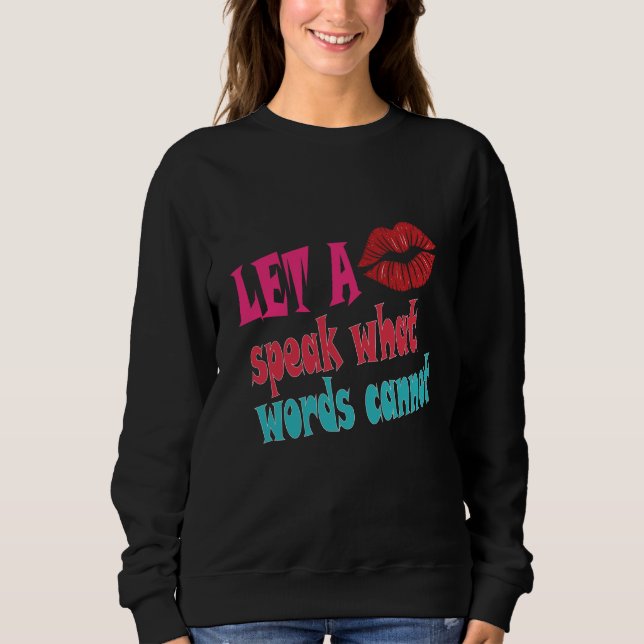 Let a kiss speak what words cannotT-Shirt Sweatshirt (Front)