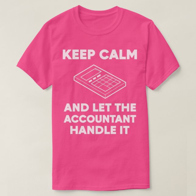 Let Accountant Handle Tax Advisor or Analyst Gift T-Shirt (Design Front)