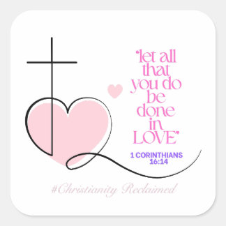 Let all that you do be done in love- 1 Corinthians Square Sticker