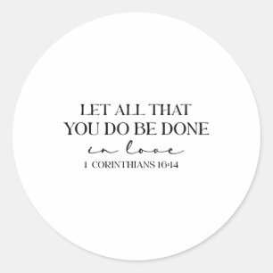 Let All-that You Do Be Done In Love Bible Verse Ch Classic Round Sticker
