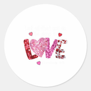 Let All That You Do Be Done In Love, Christian Val Classic Round Sticker
