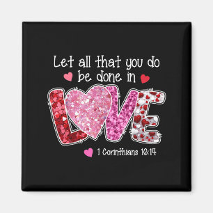 Let All That You Do Be Done In Love, Christian Val Magnet