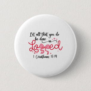 Let All That You Do Be Done In Love Christian Vale 6 Cm Round Badge