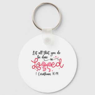 Let All That You Do Be Done In Love Christian Vale Key Ring