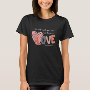 Let All That You Do Be Done In Love Christian Vale T-Shirt