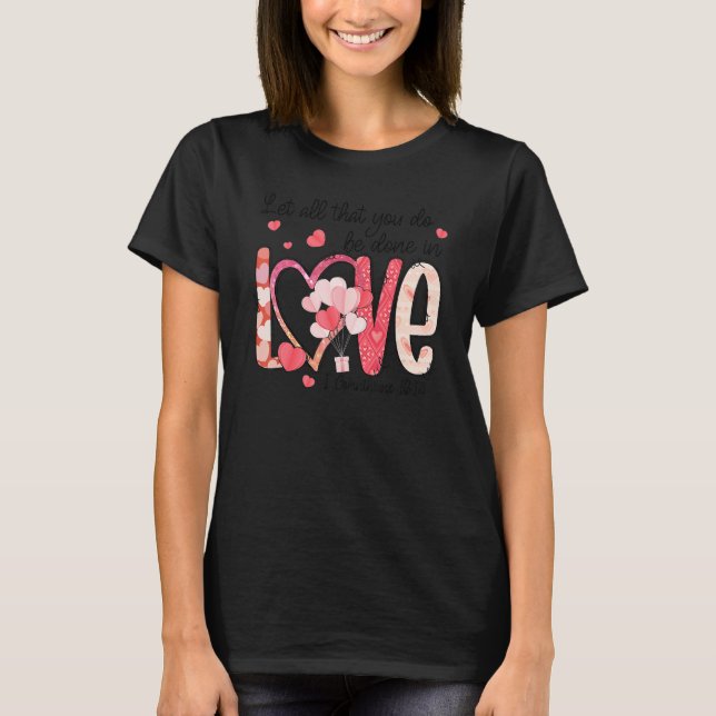 Let All That You Do Be Done In Love Christian Vale T-Shirt (Front)