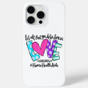 Let All That You Do Be Done In Love Home Health Ai iPhone 15 Pro Max Case