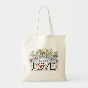 Let All That You Do Be Done in Love Tote Bag