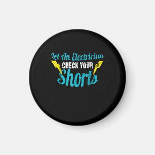 Let An Electrician Check Your Shorts  Funny Magnet