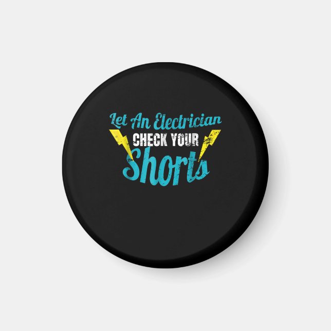 Let An Electrician Check Your Shorts  Funny Magnet (Front)