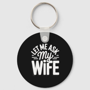 Let Ask Wife Key Ring