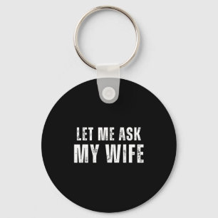 Let Ask Wife Mens Funny Artwork Key Ring
